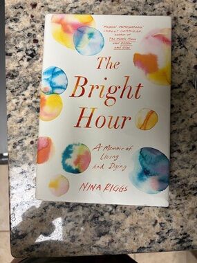 The Bright Hour by Nina Riggs